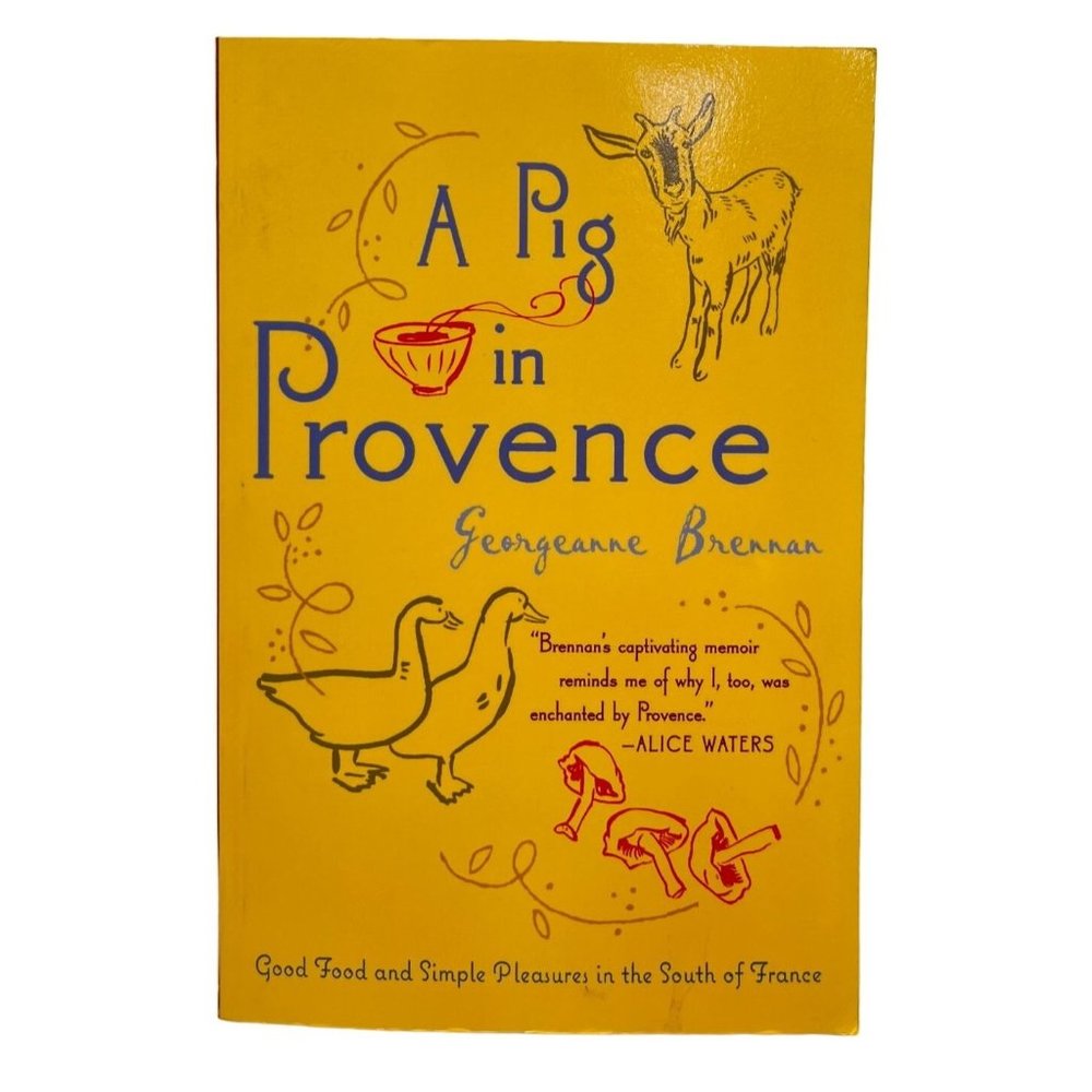 A Pig In Provence Good Food and Simple Pleasures South France Georganne Brennan
